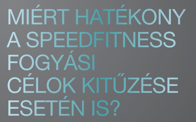 Miért hatékony a speedfitness fogyási célok kitűzése esetén is?